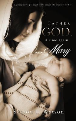 Father God, its me again...Mary
